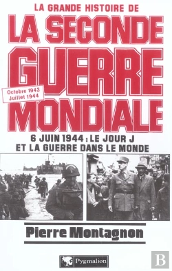 Bertrand.pt - La Grande Histoire De La Seconde Guerre Mondiale : Octobre 1943-Juillet 1944 : 6 Juin 1944, Le Jour J Et La Guerre Dans Le Monde
