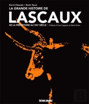 La Grande Histoire De Lascaux, De La Préhistoire Au Xxie Siècle