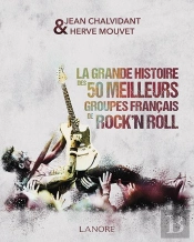 La Grande Histoire Des 50 Meilleurs Groupes Français De Rock'N Roll