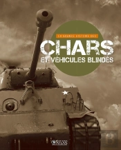 La Grande Histoire Des Chars Et Des Vehicules Blindes