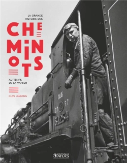 Bertrand.pt - La Grande Histoire Des Cheminots ; Au Temps De La Vapeur