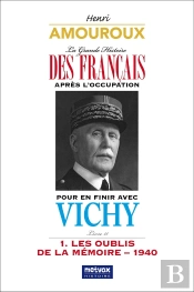 La Grande Histoire Des Francais Apres L'Occupation - Livre 11 - Pour En Finir Avec Vichy - 1. Les Ou