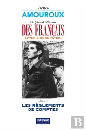 La Grande Histoire Des Francais Apres L'Occupation - Livre 9 - Les Reglements De Comptes