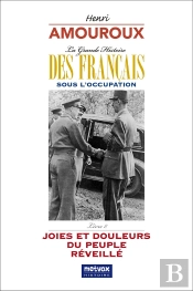 La Grande Histoire Des Francais Sous L'Occupation  Livre 8 - Joies Et Douleurs Du Peuple Reveille