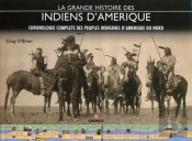 La Grande Histoire Des Indiens D'Amérique ; Chronologie Complète Des Peuples Indigènes D'Amerique Du Nord