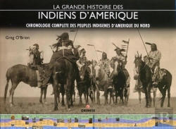 Bertrand.pt - La Grande Histoire Des Indiens D'Amérique ; Chronologie Complète Des Peuples Indigènes D'Amerique Du Nord
