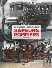 La Grande Histoire Des Sapeurs-Pompiers
