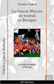 La Grande Histoire Du Football En Bretagne
