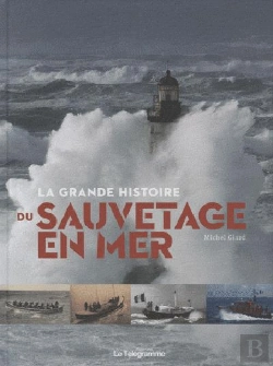 Bertrand.pt - La Grande Histoire Du Sauvetage En Mer