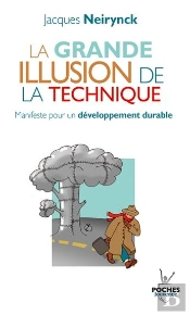 La Grande Illusion De La Technique ; Manifeste Pour Un Developpement Durable