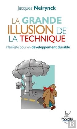 Bertrand.pt - La Grande Illusion De La Technique ; Manifeste Pour Un Developpement Durable