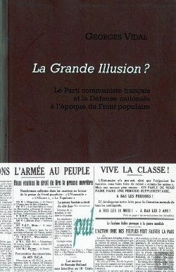 Bertrand.pt - La Grande Illusion ? Le Parti Communiste Français Et La Défense Nationale À L'Époque Du Front Populaire