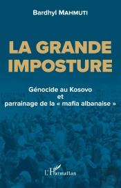 La Grande Imposture ; Génocide Au Kosovo Et Parrainage De La 'Mafia Albanaise'