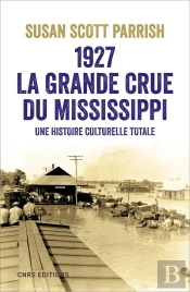 La Grande Inondation. Mississippi, 1927
