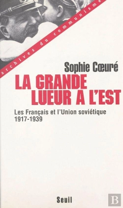 Bertrand.pt - La Grande Lueur A L'Est. Les Francais Et L'Union Sovietique (1917-1939)