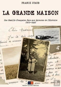 Bertrand.pt - La Grande Maison : Une Famille Française Face Aux Épreuves De L'Histoire (1870-1946)