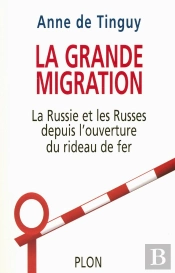 La Grande Migration La Russie, Les Russes Et L'Ouverture Du Rideau De Fer