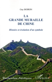 La Grande Muraille De Chine ; Histoire Et Évolution D'Un Symbole