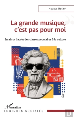 Bertrand.pt - La Grande Musique, C'Est Pas Pour Moi : Essai Sur L'Accès Des Classes Populaires À La Culture