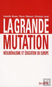 La Grande Mutation ; Néolibéralisme Et Éducation En Europe