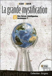 La Grande Mystification - T.2 - Des Forces Intelligentes Inconnues