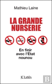 La Grande Nurserie ; En Finir Avec L'Etat Nounou