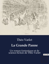 La Grande Panne - Un Roman Fantastique Et De Sci