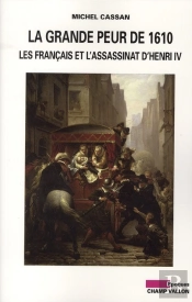 La Grande Peur De 1610 ; Les Français Et L'Assassinat D'Henri Iv