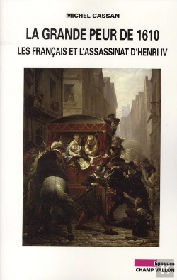 Bertrand.pt - La Grande Peur De 1610 ; Les Français Et L'Assassinat D'Henri Iv