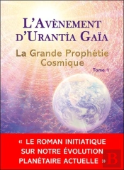 La Grande Prophétie Cosmique Tome 1 : L'Avenement D'Urantia Gaïa