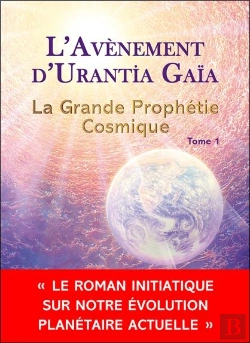 Bertrand.pt - La Grande Prophétie Cosmique Tome 1 : L'Avenement D'Urantia Gaïa