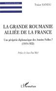 La Grande Roumanie Alliée De La France ; Une Péripétie Diplomatique Des Années Folles ? (1919-1933)