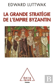 La Grande Strategie De L'Empire Byzantin