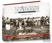 La Grande Traversée De L'Afrique ; Congo, Fachoda, Djibouti 1896-1899