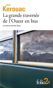 La Grande Traversee De L'Ouest En Bus Et Autres Textes Beat