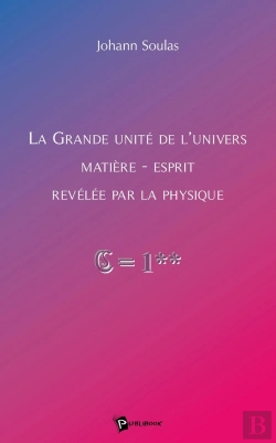 Bertrand.pt - La Grande Unité De L'Univers Matière-Esprit Révélée Par La Physique