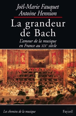 Bertrand.pt - La Grandeur De Bach : L'Amour De La Musique En France Au Xixe Siècle