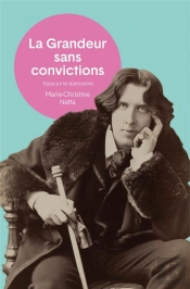 La Grandeur Sans Convictions - Essai Sur Le Dandysme