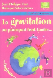 La Gravitation Ou Pourquoi Tout Tombe...Toujours