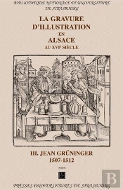 La Gravure D'Illustration En Alsace Au Xvi Siècle T.2 ; Jean Grüninger 1507-1512