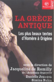 La Grece Antique ; Les Plus Beaux Textes D'Homere A Origene