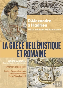 Bertrand.pt - La Grèce Hellénistique Et Romaine : D'Alexandre Le Grand À Hadrien (336 Avant Notre Ère-138 De Notre Ère)