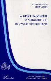 La Grèce Inconnue D'Aujourd'Hui, De L'Autre Côté Du Miroir