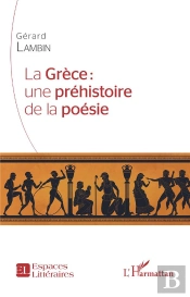 La Grece : Une Prehistoire De La Poesie