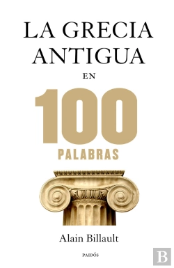 Bertrand.pt - La Grecia Antigua En 100 Palabras