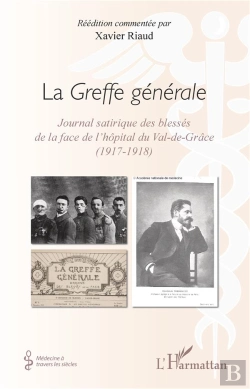 Bertrand.pt - La Greffe Générale ; Journal Satirique Des Blessés De La Face De L'Hôpital Du Val-De-Grâce (1917-1918)
