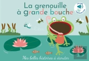 La Grenouille À Grande Bouche : Mes Belles Histoires À Écouter Et À Toucher