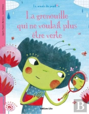 La Grenouille Qui Ne Voulait Plus Être Verte