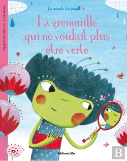 Bertrand.pt - La Grenouille Qui Ne Voulait Plus Être Verte