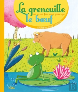 Bertrand.pt - La Grenouille Qui Veut Se Faire Aussi Grosse Que Le Boeuf